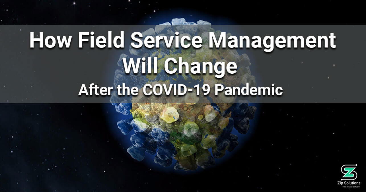 How Field Service Management Will Change After the COVID-19 Pandemic with Globe shaped like Coronavirus with Zip's Logo